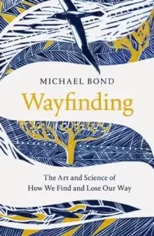 Wayfinding : The Art and Science of How We Find and Lose Our Way