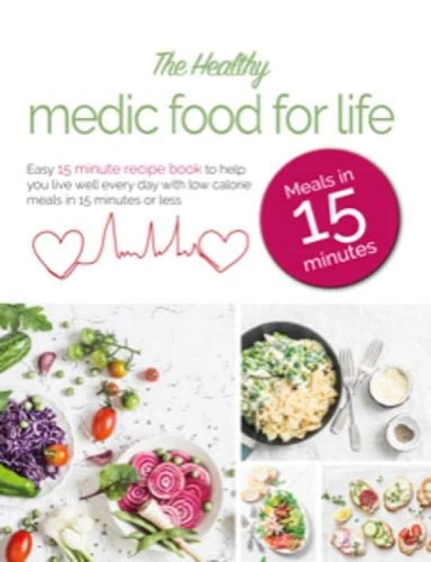 The Healthy Medic Food for Life Meals in 15 minutes: Easy 15 minute recipe book Iota Books