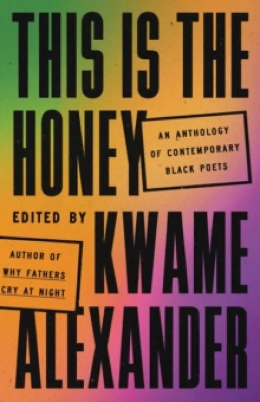 This Is the Honey. Hardback. By Kwame Alexander Books