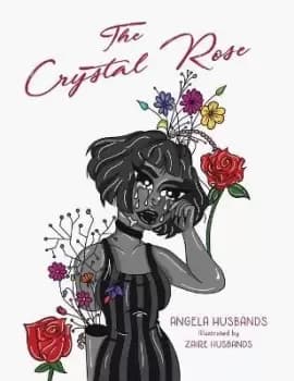 The Crystal Rose by Angela Husbands