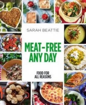 Meat-Free Any Day by Sarah Beattie Paperback