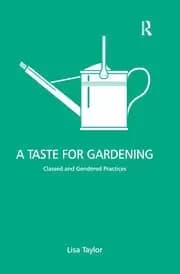 A Taste for Gardening Classed and Gendered Practices