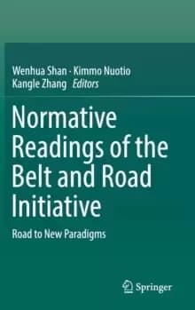 Normative Readings of the Belt and Road Initiative : Road to New Paradigms