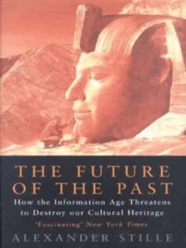 The Future of the Past by Alexander Stille Hardback