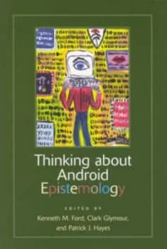 Thinking about Android Epistemology by Kenneth M. Ford Paperback