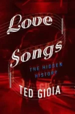 love songs the hidden history