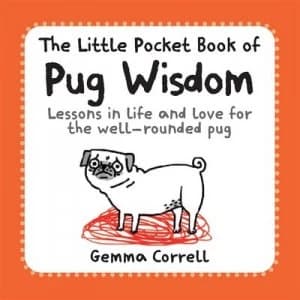 The Little Pocket Book of Pug Wisdom by Gemma Correll Book