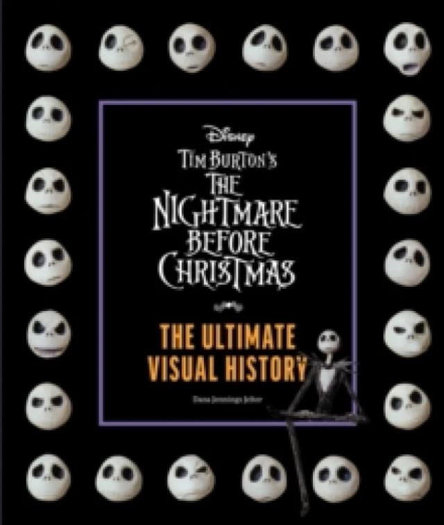 Disney Tim Burton's Nightmare Before Christmas : The Ultimate Visual History Hardback