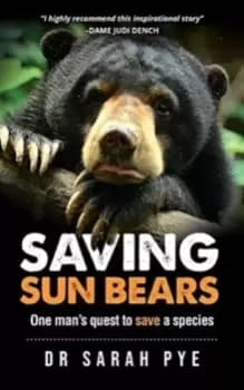 Saving Sun Bears : One mans quest to save a species