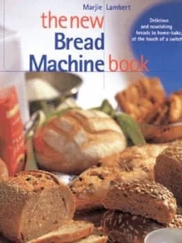 The New Bread Machine Book by Marjie Lambert Hardback