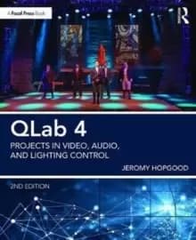 QLab 4 : Projects in Video, Audio, and Lighting Control