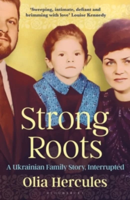 Strong Roots : A Ukrainian Family Story, Interrupted Paperback / softback