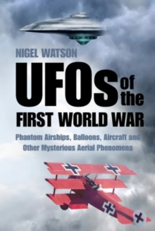 UFOs of the First World War. Paperback. By Nigel Watson Books