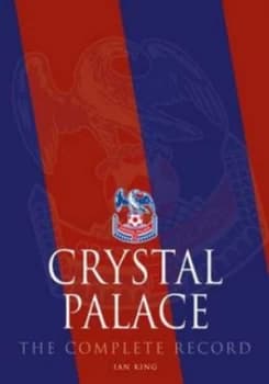 Crystal Palace by Ian King Hardback