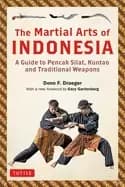 martial arts of indonesia a guide to pencak silat kuntao and traditional w