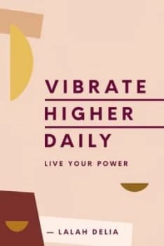 Vibrate higher daily by Lalah Delia