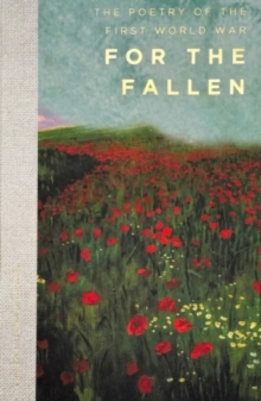 For The Fallen : The Poetry of the First World War Paperback / softback