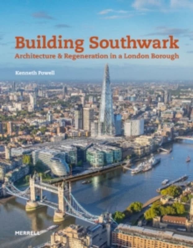 Building Southwark: Architecture and Regeneration in a London Borough Hardback