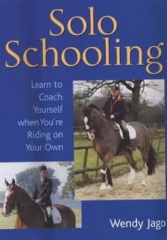 Solo Schooling by Wendy Jago Hardback