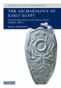 The archaeology of early Egypt by David Wengrow