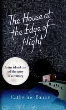 The House at the Edge of Night by Catherine Banner Hardback