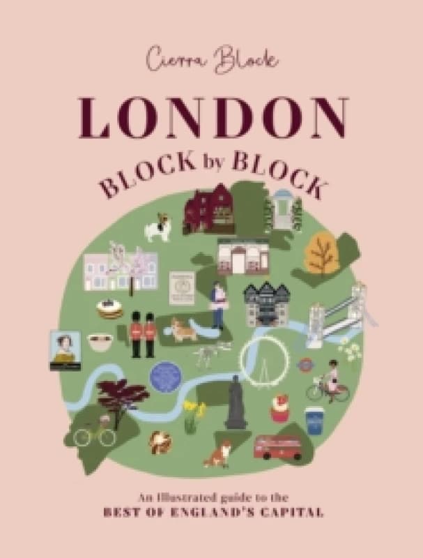 London, Block by Block : An illustrated guide to the best of Englands capital Hardback