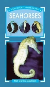 Practical Fishkeepers Guide to Seahorses by Neil Garrick-Maidment Book