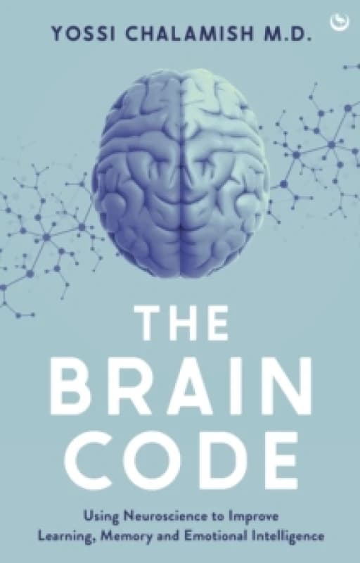 The Brain Code : Using neuroscience to improve learning, memory and emotional intelligence Hardback