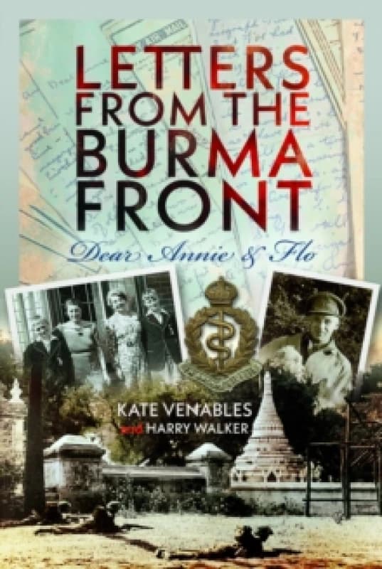 Letters from the Burma Front. Hardback. By Katherine M Venables Books