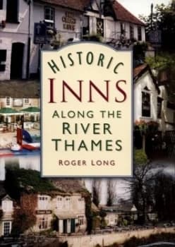 Historic Inns along the River Thames by Roger Long Paperback