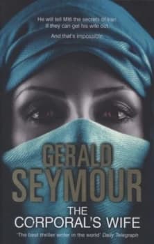 The Corporals Wife by Gerald Seymour Hardback