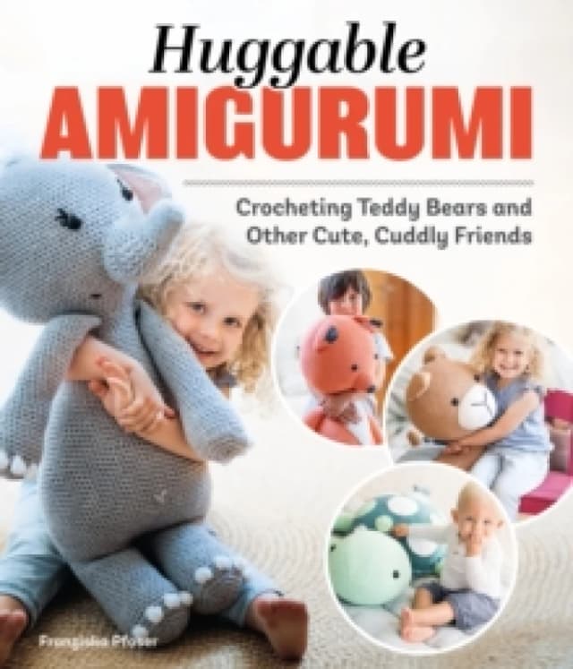 Huggable Amigurumi : Crocheting Teddy Bears and Other Cute, Cuddly Friends Paperback / softback