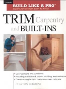 Trim Carpentry and Built ins by Andrew Wormer Book