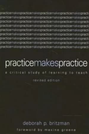 Practice makes practice by Deborah P Britzman