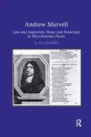 Andrew Marvell Loss and aspiration home and homeland in Miscellaneous Poems