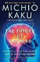 The Future of the Mind by Michio Kaku