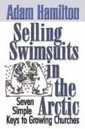 selling swimsuits in the arctic seven simple keys to growing churches