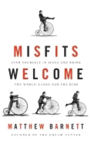misfits welcome find yourself in jesus and bring the world along for the ri