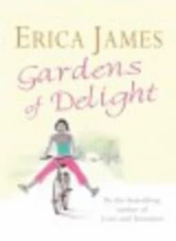 Gardens of Delight by Erica James Hardback