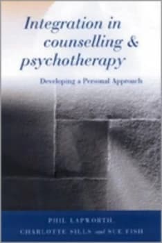 Integration in Counselling and Psychotherapy by Phil Lapworth Book