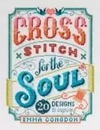 cross stitch for the soul 20 designs to inspire