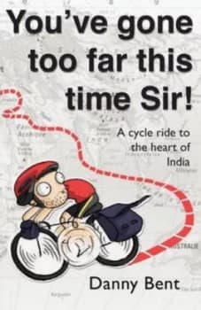 Youve Gone Too Far This Time Sir by Danny Bent Book