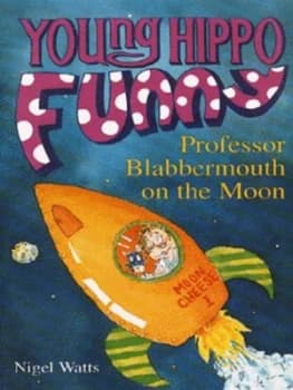 Professor Blabbermouth on the Moon by Nigel Watts and Jamie Smith Book