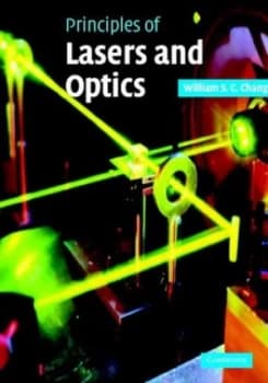 Principles of Lasers and Optics by William S. C. Chang Hardback