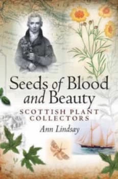 Seeds of Blood and Beauty by Ann Lindsay Hardback