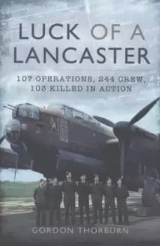 Luck of a Lancaster by Gordon Thorburn