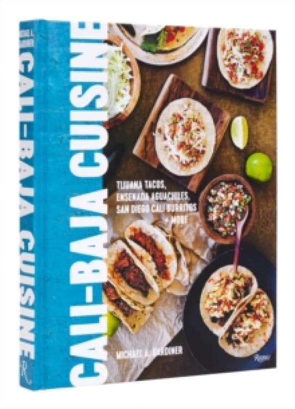 Cali-Baja Cuisine. Hardback. By Michael Aaron Gardiner Books