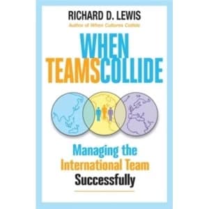 When Teams Collide : Managing the International Team Successfully