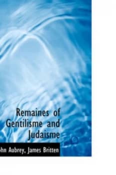 Remaines of Gentilisme and Judaisme by John Aubrey Paperback