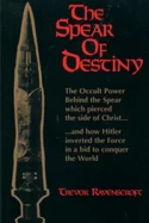 spear of destiny the occult power behind the spear which pierced the side o